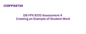 DB FPX 8720 Assessment 4 Creating an Example of Student Work